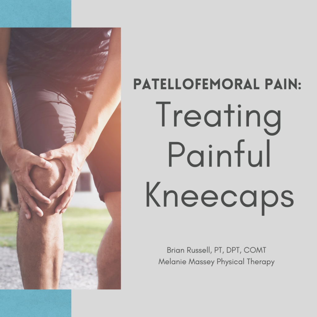 Patellofemoral Pain Treating Painful Kneecaps Melanie Massey Physical Therapy